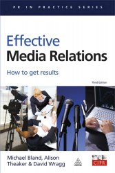 Effective Media Relations: How to Get Results Kogan Page