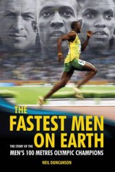 The Fastest Men on Earth - Neil Duncanson Welbeck Publishing Group