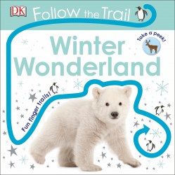 Follow the Trail: Winter Wonderland Dorling Kindersley / Книга з тактильними відчуттями
