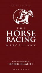 The Horse Racing Miscellany: Third Edition Carlton Books
