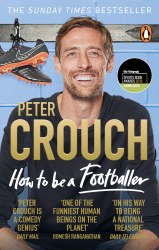 How to Be a Footballer - Peter Crouch Ebury