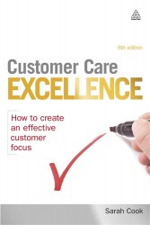 Customer Care Excellence: How To Create An Effective Customer Focus Kogan Page