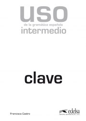 Uso de la gramatica espanola intermedio Claves (2010 edicion) Edelsa / Брошура з відповідями