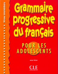 Grammaire Progressive du Francais pour les adolescents Intermediare Cle International / Граматика