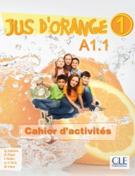 Jus D'orange 1 (A1.1) Cahier d`exercices Cle International / Робочий зошит