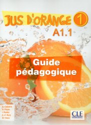 Jus D'orange 1 (A1.1) Guide pedagogique Cle International / Підручник для вчителя