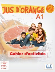 Jus D'orange 2 (A1) Cahier d`exercices Cle International / Робочий зошит