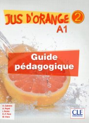 Jus D'orange 2 (A1) Guide pedagogique Cle International / Підручник для вчителя
