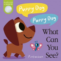 Puppy Dog! Puppy Dog! What Can You See? Little Tiger Press / Книга з віконцями