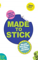 Made to Stick: Why some ideas take hold and others come unstuck Arrow