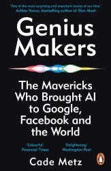 Genius Makers: The Mavericks Who Brought A.I. to Google, Facebook, and the World Penguin