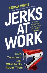 Jerks at Work: Toxic Coworkers and What to do About Them Ebury Press