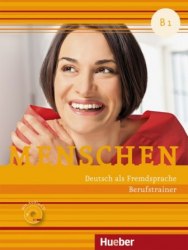 Menschen B1 Berufstrainer mit Audio-CD Hueber / Практичний посібник з ділової мови