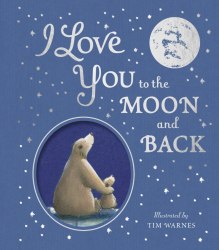 I Love You to the Moon and Back Little Tiger Press