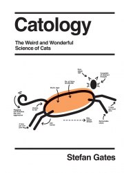 Catology: The Weird and Wonderful Science of Cats Quadrille