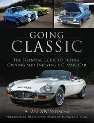 Going Classic: The Essential Guide to Buying Owning and Enjoying the Classic Car The History Press