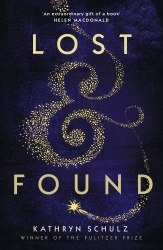 Lost and Found - Kathryn Schulz Picador