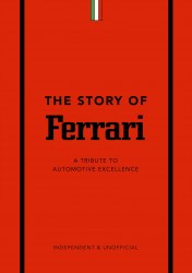 The Story of Ferrari: A Tribute to Automotive Excellence Welbeck