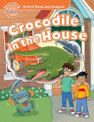 Oxford Read and Imagine Beginner Crocodile in The House Oxford University Press / Книга для читання