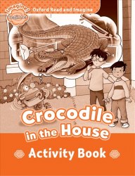 Oxford Read and Imagine Beginner Crocodile in The House Activity Book Oxford University Press / Робочий зошит