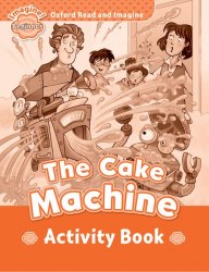 Oxford Read and Imagine Beginner The Cake Machine Activity Book Oxford University Press / Робочий зошит