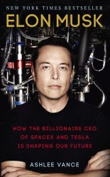 Elon Musk: How the Billionaire CEO of SpaceX and Tesla is Shaping our Future Virgin Books