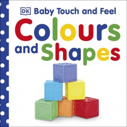 Baby Touch and Feel: Colours and Shapes Dorling Kindersley / Книга з тактильними відчуттями