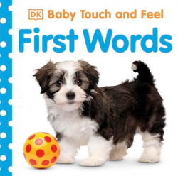 Baby Touch and Feel: First Words Dorling Kindersley / Книга з тактильними відчуттями