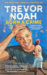 Born A Crime: Stories from a South African Childhood John Murray