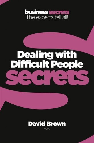 Business Secrets: Dealing With Difficult People Secrets HarperCollins