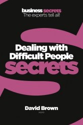 Business Secrets: Dealing With Difficult People Secrets HarperCollins