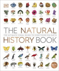 The Natural History Book: The Ultimate Visual Guide to Everything on Earth Dorling Kindersley