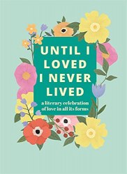 Until I Loved I Never Lived: A Literary Celebration of Love in All its Forms Pyramid