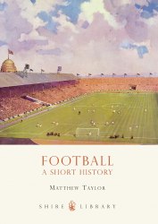 Football: A Short History Shire Publications