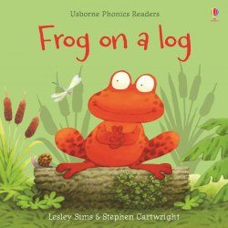 Usborne Phonics Readers: Frog on a Log Usborne
