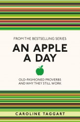 An Apple a Day: Old-Fashioned Proverbs and Why They Still Work Michael O'Mara Books