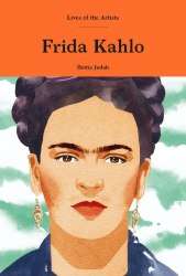 Lives of the Artists: Frida Kahlo Laurence King