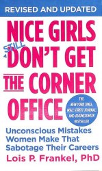 Nice Girls Don't Get the Corner Office: Unconscious Mistakes Women Make That Sabotage Their Careers Grand Central Publishing
