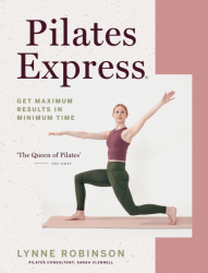 Pilates Express: Get Maximum Results in Minimum Time Kyle Books