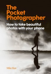 The Pocket Photographer: How to Take Beautiful Photos with Your Phone Laurence King