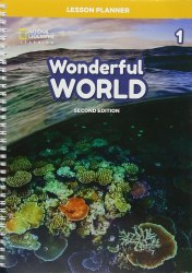 Wonderful World (2nd Edition) 1 Lesson Planner with Class Audio CD, DVD, and Teacher’s Resource CD-ROM National Geographic Learning / Підручник для вчителя