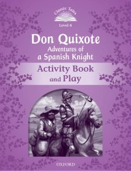 Classic Tales Second Edition 4: Don Quixote: Adventures of a Spanish Knight Activity Book and Play Oxford University Press / Робочий зошит