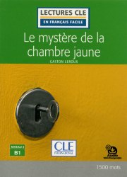 Lectures en francais facile (2e Édition) 3 Le mystère de la chambre jaune Cle International