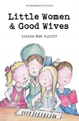 Little Women and Good Wives - Louisa May Alcott Wordsworth