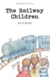 The Railway Children - Edith Nesbit Wordsworth