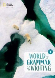 World of Grammar and Writing (2nd edition) 1 National Geographic Learning / Граматика
