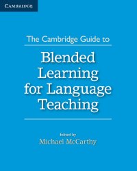 The Cambridge Guide to Blended Learning for Language Teaching Cambridge University Press