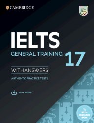 IELTS 17 General Authentic Examination Papers with answers and Downloadable Audio Cambridge University Press