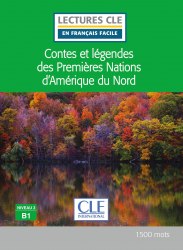 Lectures en francais facile (2e Édition) 3 Contes et légendes des Premières Nations d'Amérique du Nord Cle International