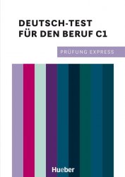 Prüfung Express: Deutsch-Test für den Beruf C1 mit Audios online Hueber